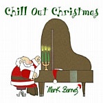 Chill Out Christmas by Mark Barnes